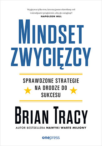 Mindset zwyci�zcy. Sprawdzone strategie na drodze do sukcesu Brian Tracy - ok�adka ksi��ki