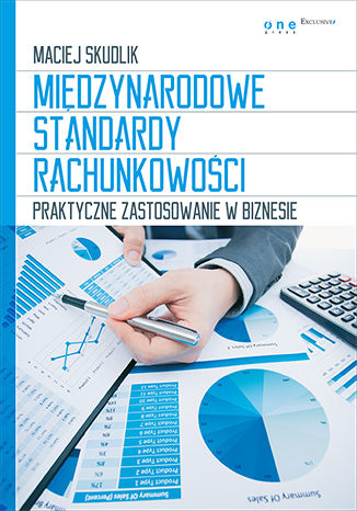 Międzynarodowe Standardy Rachunkowości. Praktyczne zastosowanie w biznesie Maciej Skudlik - okładka książki