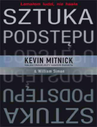 Sztuka podstpu. amaem ludzi, nie hasa (twarda oprawa) Kevin Mitnick, William L. Simon - okadka ksiki