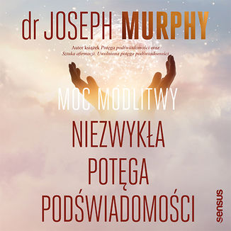 Okładka: Moc modlitwy. Niezwykła potęga podświadomości