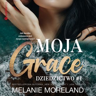 Moja Grace. Dziedzictwo #1 Melanie Moreland - okładka audiobooka MP3