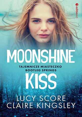 Okładka:Moonshine Kiss. Tajemnicze miasteczko Bootleg Springs 