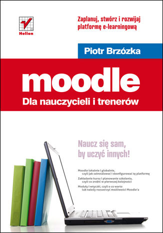 Okładka książki Moodle dla nauczycieli i trenerów. Zaplanuj, stwórz i rozwijaj platformę e-learningową