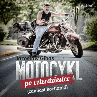 Motocykl po czterdziestce (zamiast kochanki) Jarosław Gibas - okładka audiobooka MP3