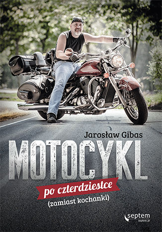 Motocykl po czterdziestce (zamiast kochanki) Jarosław Gibas - okładka audiobooks CD