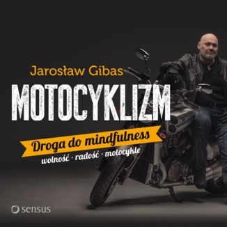 Motocyklizm. Droga do mindfulness Jarosław Gibas - okładka audiobooka MP3