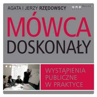 Mówca doskonały. Wystąpienia publiczne w praktyce Agata Rzędowska, Jerzy Rzędowski - okładka audiobooka MP3