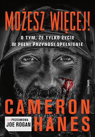 Mo�esz wi�cej! O tym, �e tylko �ycie w pe�ni przynosi spe�nienie Cameron Hanes, Joe Rogan  - ok�adka audiobooka MP3