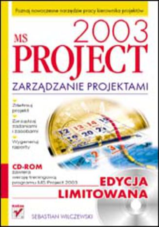 Okładka: MS Project 2003. Zarządzanie projektami. Edycja limitowana