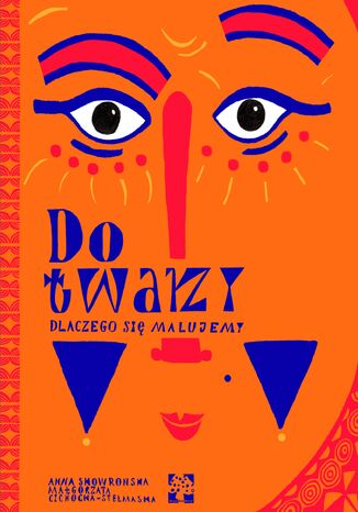 Okładka: Do twarzy czyli dlaczego się malujemy