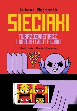 Okładka: Sieciaki. Twarzozmieniacz i wielka gala fejmu