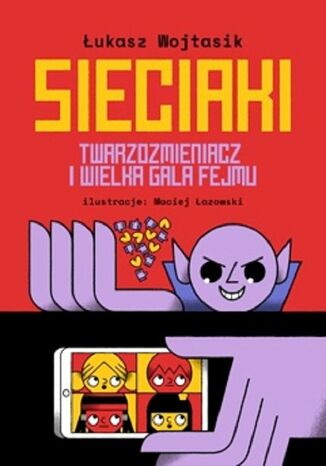 Okładka: Sieciaki. Twarzozmieniacz i wielka gala fejmu