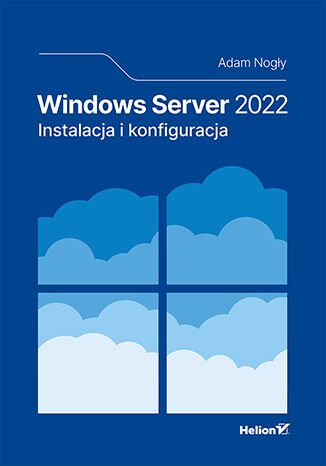 Windows Server 2022. Instalacja i konfiguracja Adam Nogy - okadka ebooka