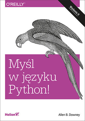 Myśl w języku Python! Nauka programowania. Wydanie II Allen B. Downey - okładka książki