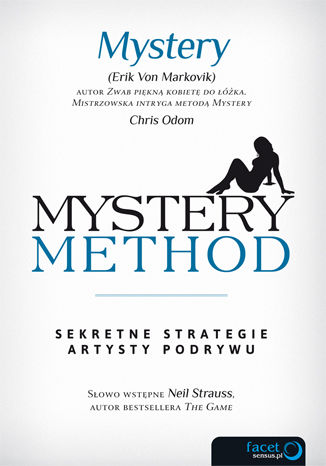 Mystery method. Sekretne strategie artysty podrywu Erik Von Markovik, Mystery i Chris Odom / słowo wstępne: Neil Strauss - okładka ebooka