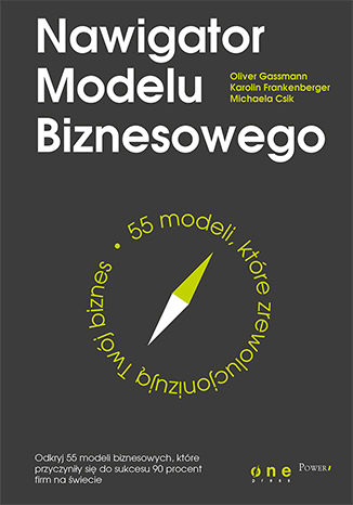 Okładka:Nawigator Modelu Biznesowego. 55 modeli, które zrewolucjonizują Twój biznes 
