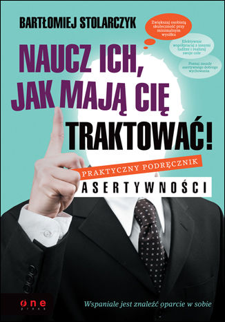 Okładka: Naucz ich, jak mają Cię traktować! Praktyczny podręcznik asertywności