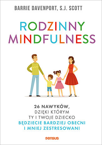Okładka: Rodzinny mindfulness. 26 nawyków, dzięki którym Ty i Twoje dziecko będziecie bardziej obecni i mniej zestresowani