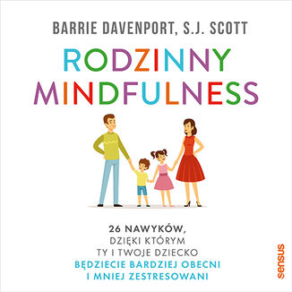 Okładka: Rodzinny mindfulness. 26 nawyków, dzięki którym Ty i Twoje dziecko będziecie bardziej obecni i mniej zestresowani