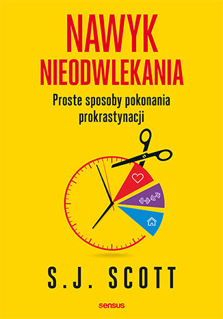 Nawyk nieodwlekania. Proste sposoby pokonania prokrastynacji S. J. Scott - okładka książki