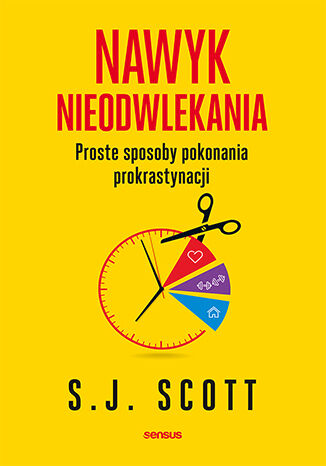 Nawyk nieodwlekania. Proste sposoby pokonania prokrastynacji S. J. Scott - ok�adka ksi��ki