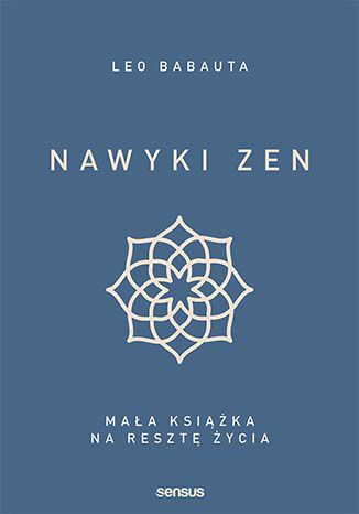 Okładka książki Nawyki zen. Mała książka na resztę życia