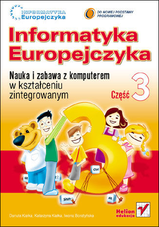 Okładka: Informatyka Europejczyka. Nauka i zabawa z komputerem w kształceniu zintegrowanym. Część 3