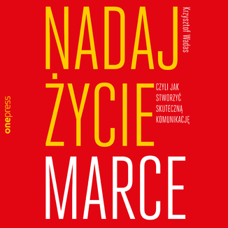 Nadaj życie marce, czyli jak stworzyć skuteczną komunikację Krzysztof Wadas - okładka audiobooka MP3