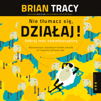 Nie tłumacz się, działaj! Odkryj moc samodyscypliny Brian Tracy - okładka audiobooka MP3