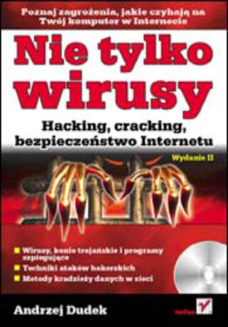 Nie tylko wirusy. Hacking, cracking, bezpieczeństwo Internetu. Wydanie II Andrzej Dudek - okładka książki