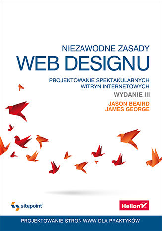 Okładka:Niezawodne zasady web designu. Projektowanie spektakularnych witryn internetowych. Wydanie III 