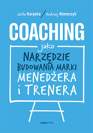 Okładka: Coaching jako narzędzie budowania marki menedżera i trenera