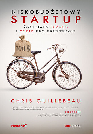Niskobudżetowy startup. Zyskowny biznes i życie bez frustracji Chris Guillebeau - okładka książki