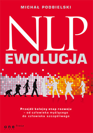 Okładka: NLP - EWOLUCJA. Przejdź kolejny etap rozwoju - od człowieka myślącego do człowieka szczęśliwego