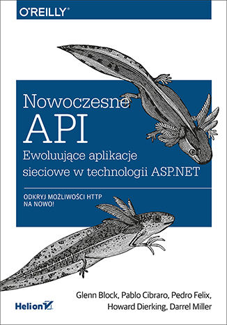 Nowoczesne API. Ewoluujące aplikacje sieciowe w technologii ASP.NET Glenn Block, Pablo Cibraro, Pedro Felix, Howard Dierking, Darrel Miller - okładka książki