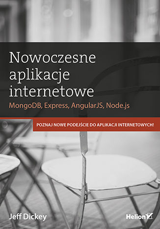 Okładka książki Nowoczesne aplikacje internetowe. MongoDB, Express, AngularJS, Node.js