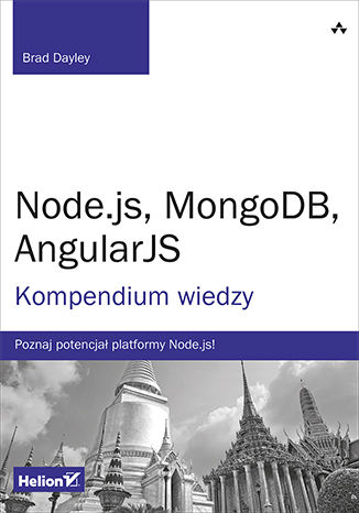 Node.js, MongoDB, AngularJS. Kompendium wiedzy Brad Dayley - okładka książki