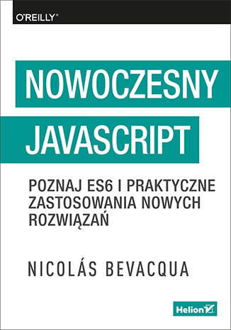Okładka książki/ebooka Nowoczesny JavaScript. Poznaj ES6 i praktyczne zastosowania nowych rozwiązań