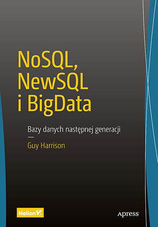 NoSQL, NewSQL i BigData. Bazy danych następnej generacji Guy Harrison - okładka książki