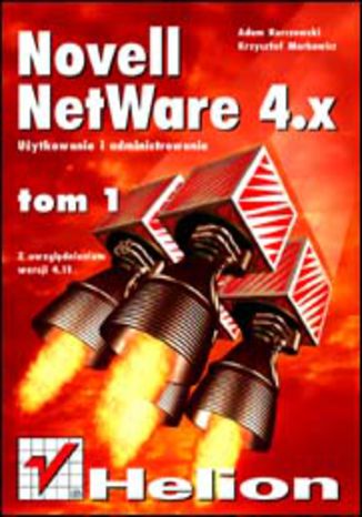 Novell Netware 4 - użytkowanie i administrowanie t. I, - wyd. II, z uwzględ. wersji 4.11 Adam Korczowski, Krzysztof Markowicz - okładka książki