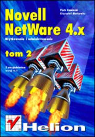 Novell Netware 4 - użytkowanie i administrowanie t. II, z uwzględnieniem wersji 4.11 Krzysztof Markowicz, Piotr Kamiński - okładka książki
