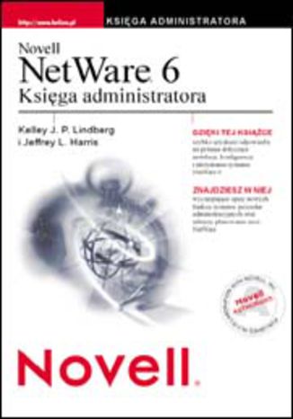 Novell NetWare 6. Księga administratora Kelly J.P. Lindberg, Jeffrey L. Harris - okładka audiobooks CD