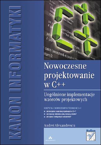 Nowoczesne projektowanie w C++. Uogólnione implementacje wzorców projektowych Andrei Alexandrescu - okładka książki