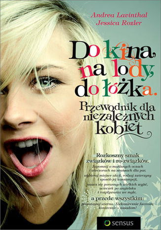 Okładka: Do kina, na lody, do łóżka. Przewodnik dla niezależnych kobiet