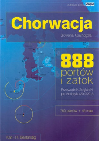 Chorwacja, Sowenia, Czarnogra. Przewodnik eglarski po Adriatyku - 888 portw i zatok 2012/2013 Karl - H. Bestandig - okadka ksiki