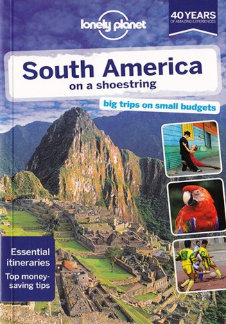 Okładka: South America on a Shoestring (Ameryka Południowa). Przewodnik Lonely Planet
