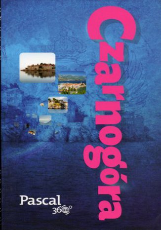 Czarnogóra. Przewodnik Pascal 360 stopni Praca zbiorowa - okładka książki