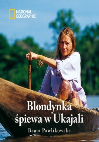 Okładka: Blondynka śpiewa w Ukajali (oprawa twarda)