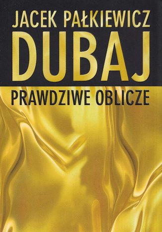 Dubaj. Prawdziwe oblicze Jacek Pałkiewicz - okładka audiobooks CD