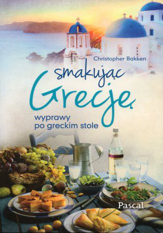 Okładka: Smakując Grecję, wyprawy po greckim stole
